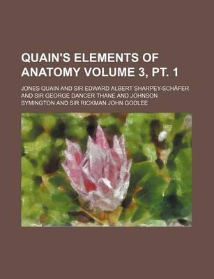 Book cover for Quain's Elements of Anatomy Volume 3, PT. 1