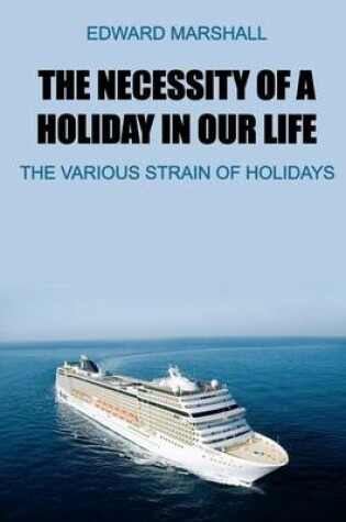 Cover of The Necessity of a Holiday in Our Life