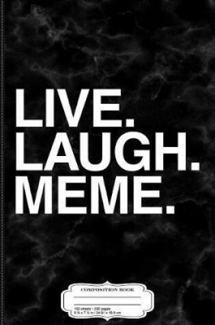 Cover of Live Laugh Meme Composition Notebook