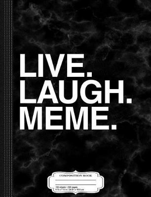 Book cover for Live Laugh Meme Composition Notebook