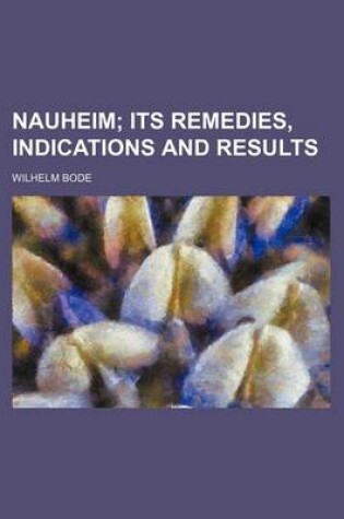 Cover of Nauheim; Its Remedies, Indications and Results