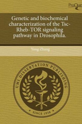 Cover of Genetic and Biochemical Characterization of the Tsc-Rheb-Tor Signaling Pathway in Drosophila