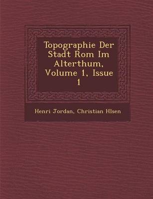 Book cover for Topographie Der Stadt ROM Im Alterthum, Volume 1, Issue 1