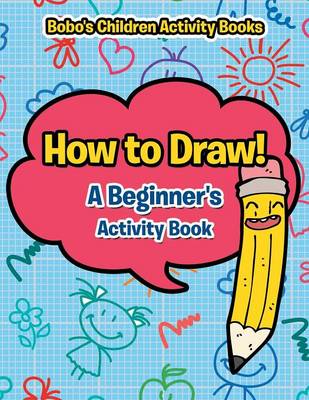 Book cover for How to Draw! a Beginner's Activity Book