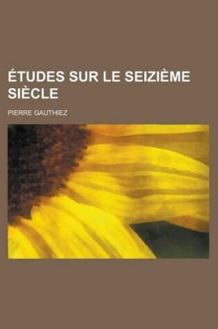Cover of Etudes Sur Le Seizieme Siecle