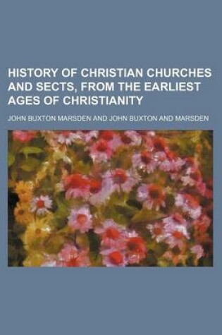 Cover of History of Christian Churches and Sects, from the Earliest Ages of Christianity (Volume 1)