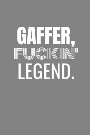 Cover of Gaffer Fuckin Legend