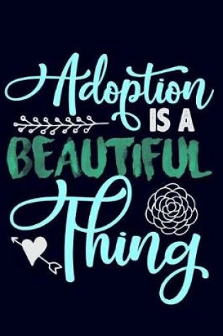 Cover of Adoption is a Beautiful Thing