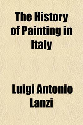 Book cover for The History of Painting in Italy (Volume 3); The Schools of Bologna, Ferrara, Genoa, and Piedmont, with the Indexes