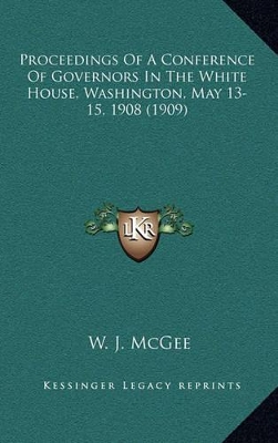 Book cover for Proceedings of a Conference of Governors in the White House, Washington, May 13-15, 1908 (1909)