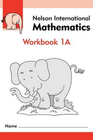 Cover of Nelson International Mathematics Workbook 1A