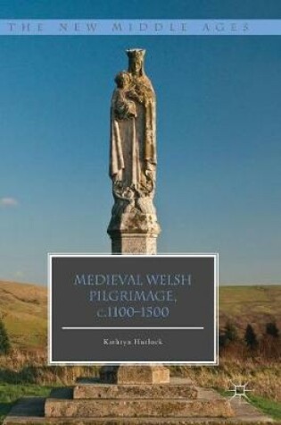 Cover of Medieval Welsh Pilgrimage, c.1100–1500