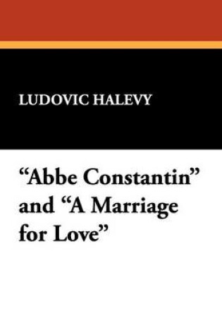 Cover of ABBE Constantin and a Marriage for Love