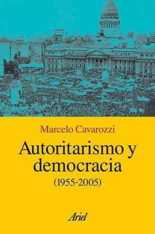 Cover of Autoritarismo y Democracia - (1955 - 2006)