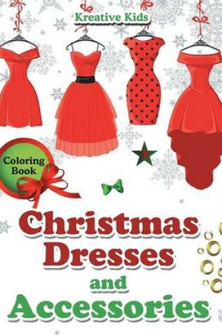Cover of Christmas Dresses and Accessories Coloring Book