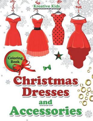 Book cover for Christmas Dresses and Accessories Coloring Book