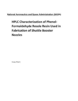 Book cover for HPLC Characterization of Phenol-Formaldehyde Resole Resin Used in Fabrication of Shuttle Booster Nozzles