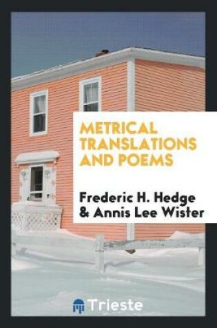 Cover of Metrical Translations and Poems