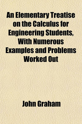 Book cover for An Elementary Treatise on the Calculus for Engineering Students, with Numerous Examples and Problems Worked Out