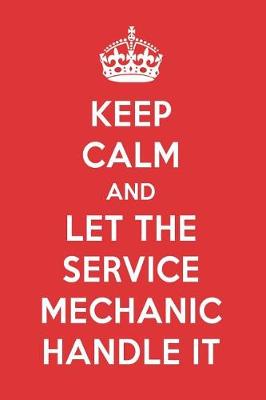 Book cover for Keep Calm and Let the Service Mechanic Handle It