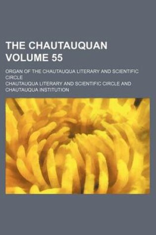 Cover of The Chautauquan Volume 55; Organ of the Chautauqua Literary and Scientific Circle