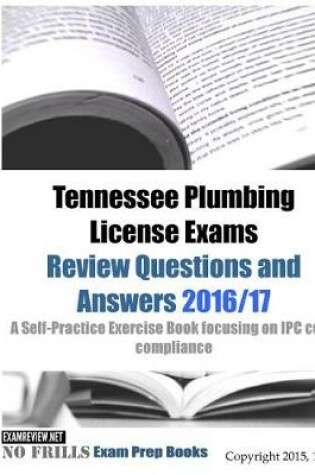 Cover of Tennessee Plumbing License Exams Review Questions and Answers 2016/17