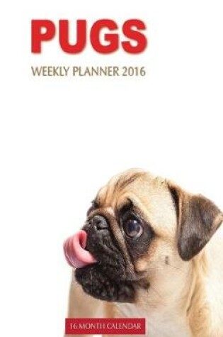 Cover of Pugs Weekly Planner 2016