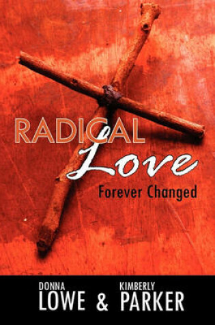 Cover of Radical Love...Forever Changed