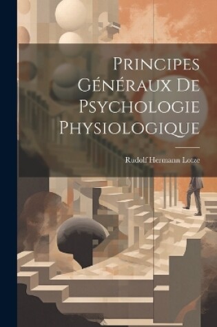 Cover of Principes Généraux de Psychologie Physiologique