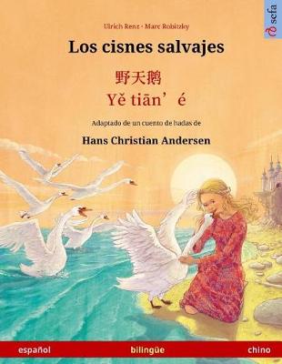 Book cover for Los cisnes salvajes - Ye tieng oer. Libro bilingue para ninos adaptado de un cuento de hadas de Hans Christian Andersen (espanol - chino)