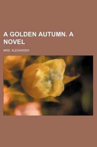 Cover of A Golden Autumn. a Novel