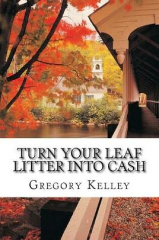 Cover of Turn Your Leaf Litter Into Cash