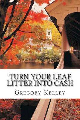 Book cover for Turn Your Leaf Litter Into Cash