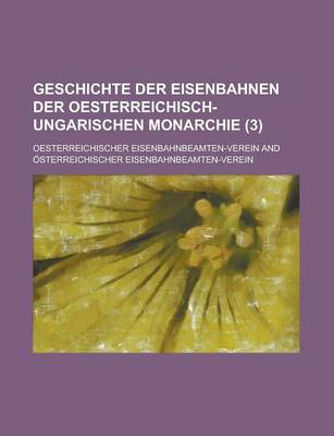 Book cover for Geschichte Der Eisenbahnen Der Oesterreichisch-Ungarischen Monarchie (3)