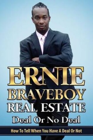 Cover of Real Estate Deal Or No Deal How To Tell When You Have A Deal Or Not