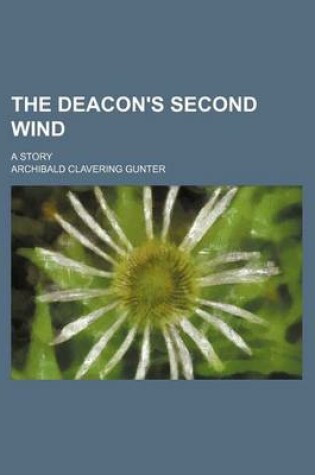 Cover of The Deacon's Second Wind; A Story