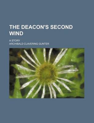 Book cover for The Deacon's Second Wind; A Story