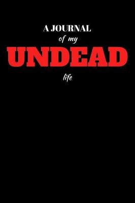 Book cover for A Journal Of My Undead Life
