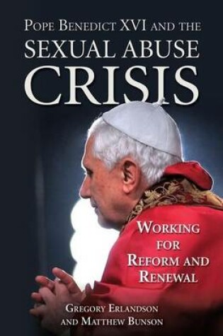 Cover of Pope Benedict XVI and the Sexual Abuse Crisis: Working for Redemption and Renewal