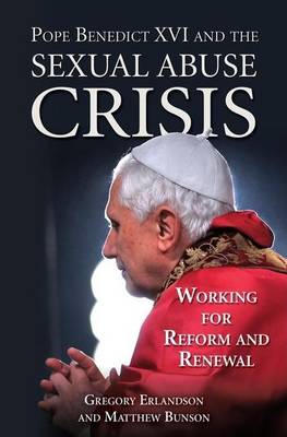 Book cover for Pope Benedict XVI and the Sexual Abuse Crisis: Working for Redemption and Renewal