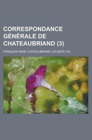 Cover of Correspondance Generale de Chateaubriand (3)