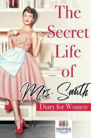 Cover of The Secret Life of Mrs. Smith Diary for Women