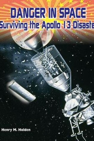 Cover of Danger in Space: Surviving the Apollo 13 Disaster