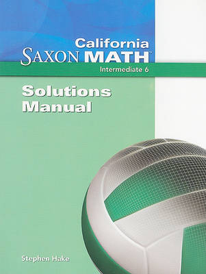 Book cover for California Saxon Math, Intermediate 6 Solutions Manual