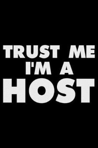 Cover of Trust Me I'm a Host