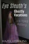 Book cover for Eye Sleuth's Ghostly Vacations