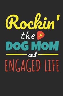 Book cover for Rockin The Dog Mom Engaged Life