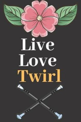 Cover of Live Love Twirl