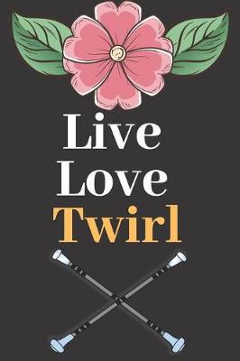 Book cover for Live Love Twirl