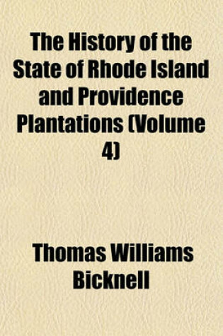 Cover of The History of the State of Rhode Island and Providence Plantations (Volume 4)